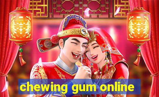 chewing gum online